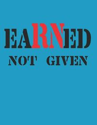 Cover image for Earned Not Given: RN Graduation Party Open House Guest Sign in