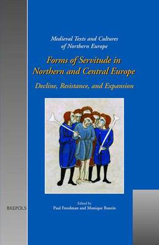 Cover image for Forms of Servitude in Northern and Central Europe: Decline, Resistance, and Expansion