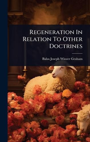 Cover image for Regeneration In Relation To Other Doctrines