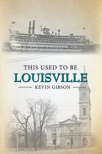 Cover image for This Used to Be Louisville