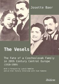 Cover image for The Vesels: The Fate of a Czechoslovak Family in Twentieth-Century Central Europe