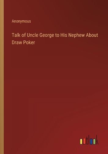 Talk of Uncle George to His Nephew About Draw Poker