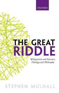 Cover image for The Great Riddle: Wittgenstein and Nonsense, Theology and Philosophy