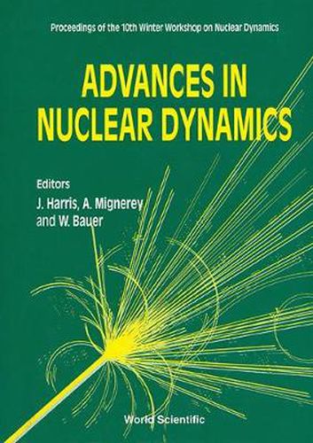 Cover image for Advances In Nuclear Dynamics - Proceedings Of The 10th Winter Workshop On Nuclear Dynamics
