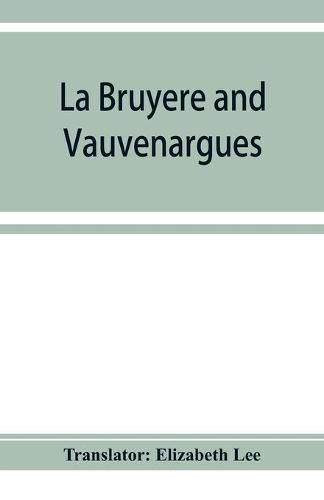 Cover image for La Bruye&#768;re and Vauvenargues: selections from the Characters Reflexions and maxims