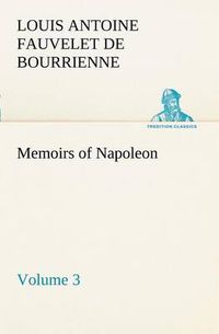 Cover image for Memoirs of Napoleon - Volume 03