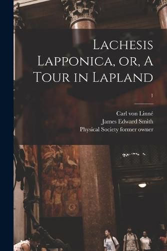 Lachesis Lapponica, or, A Tour in Lapland [electronic Resource]; 1