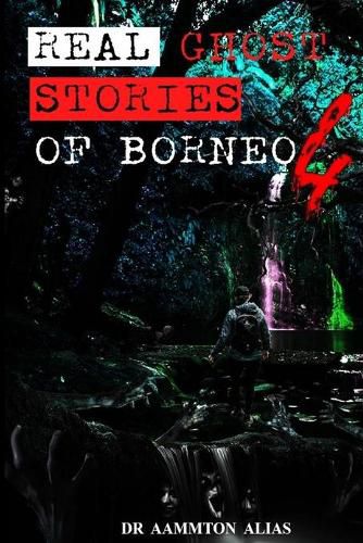 Cover image for Real Ghost Stories of Borneo 4