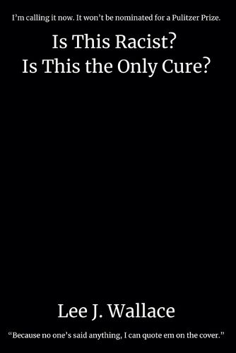 Cover image for Is This Racist? Is This the Only Cure?
