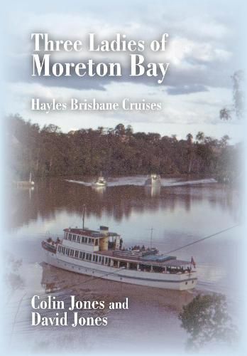 Cover image for Three Ladies of Moreton Bay: Hayles Brisbane Cruises