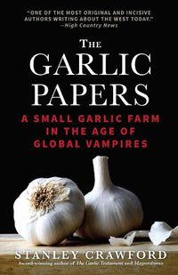 Cover image for The Garlic Papers: A Small Garlic Farm in the Age of Global Vampires