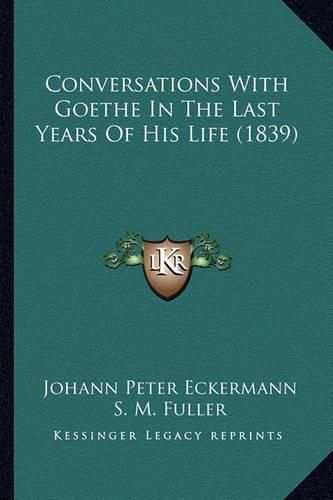 Conversations with Goethe in the Last Years of His Life (1839)