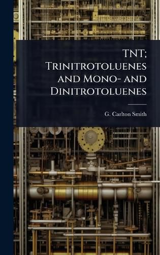 Cover image for TNT; Trinitrotoluenes and Mono- and Dinitrotoluenes