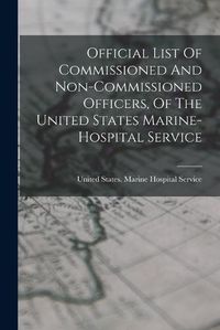 Cover image for Official List Of Commissioned And Non-commissioned Officers, Of The United States Marine-hospital Service