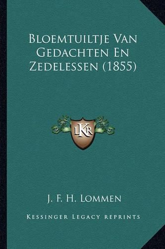 Cover image for Bloemtuiltje Van Gedachten En Zedelessen (1855)