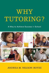 Cover image for Why Tutoring?: A Way to Achieve Success in School