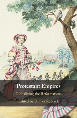 Cover image for Protestant Empires: Globalizing the Reformations