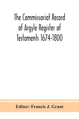 The Commissariot Record of Argyle Register of Testaments 1674-1800