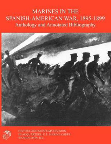 Cover image for Marines in the Spanish-American War 1895-1899: Anthology and Annotated Bibliography