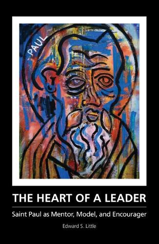 Cover image for The Heart of a Leader: Saint Paul as Mentor, Model, and Encourager