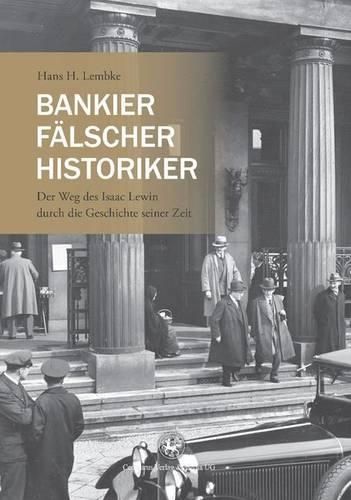 Cover image for Bankier, Falscher, Historiker: Der Weg des Isaac Lewin durch die Geschichte seiner Zeit