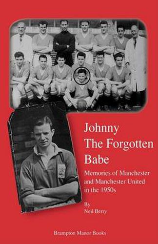 Cover image for Johnny the Forgotten Babe: Memories of Manchester and Manchester United in the 1950s