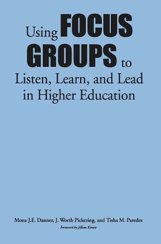 Cover image for Using Focus Groups to Listen, Learn, and Lead in Higher Education