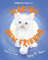 Cover image for Siberian Cat Tales: Making New Friends