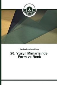 Cover image for 20. Yuzy&#305;l Mimarisinde Form ve Renk