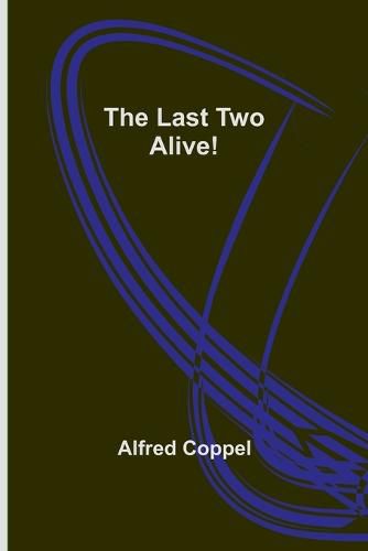 Cover image for The Last Two Alive!