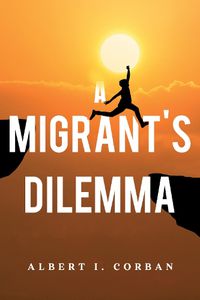 Cover image for A Migrant's Dilemma