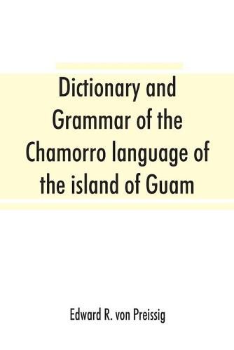 Cover image for Dictionary and grammar of the Chamorro language of the island of Guam