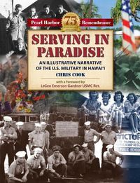 Cover image for Serving in Paradise: An Illustrative Narrative of the Us Military in Hawaii