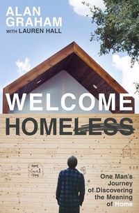 Cover image for Welcome Homeless: One Man's Journey of Discovering the Meaning of Home