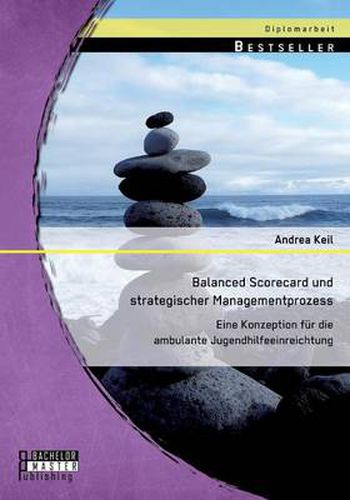 Cover image for Balanced Scorecard und strategischer Managementprozess: Eine Konzeption fur die ambulante Jugendhilfeeinreichtung