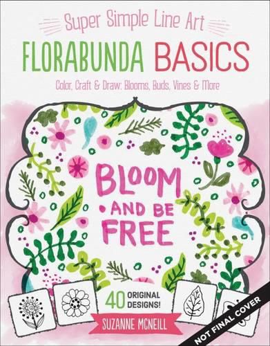 FloraBunda Basics: Super Simple Art Doodles: Color, Craft & Draw: Blooms, Buds, Vines & More