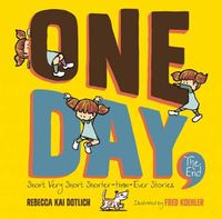 Cover image for One Day, The End: Short, Very Short, Shorter-Than-Ever Stories