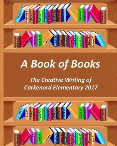 Cover image for A Book of Books: The Creative Writing of Carkenord Elementary 2017