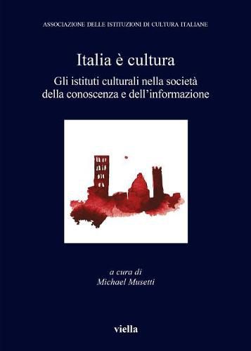 Cover image for Italia E Cultura 3: Gli Istituti Culturali Nella Societa Della Conoscenza E Dellinformazione