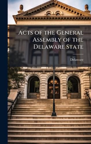 Cover image for Acts of the General Assembly of the Delaware State