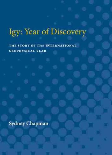 Cover image for Igy: Year of Discovery: The Story of the International Geophysical Year