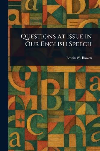 Cover image for Questions at Issue in Our English Speech