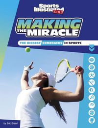 Cover image for Making the Miracle: The Biggest Comebacks in Sports