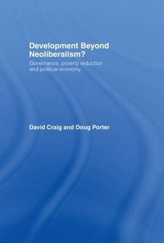 Cover image for Development Beyond Neoliberalism?: Governance, Poverty Reduction and Political Economy