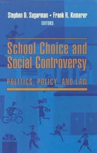 Cover image for School Choice and Social Controversy: Politics, Policy, and Law