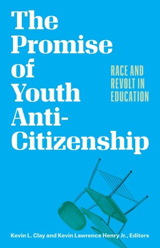 The Promise of Youth Anti-Citizenship