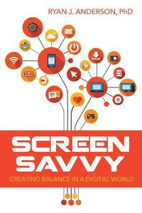 Cover image for Screen Savvy: Creating Balance in a Digital World