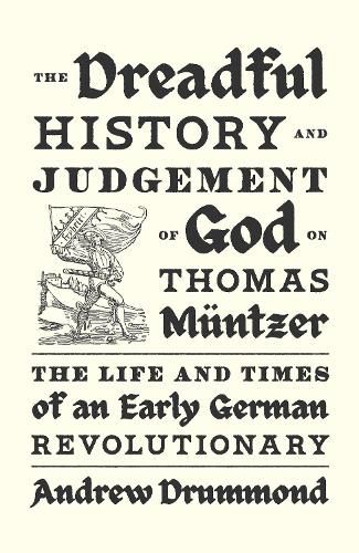 The Dreadful History and Judgement of God on Thomas Muentzer