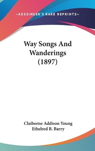 Cover image for Way Songs and Wanderings (1897)