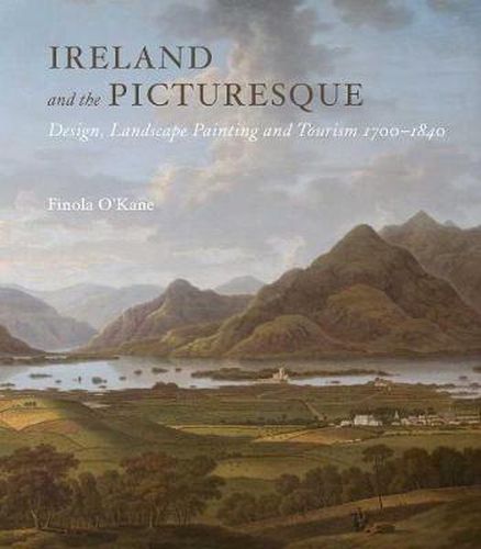 Cover image for Ireland and the Picturesque: Design, Landscape Painting, and Tourism, 1700-1840